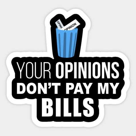 Your Opinions Don’t Pay My Bills Sticker 💼✨