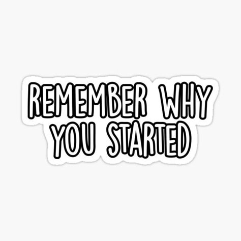 Remember Why You Started Sticker 💪🖤