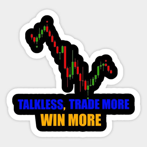 Talk Less, Trade More Sticker