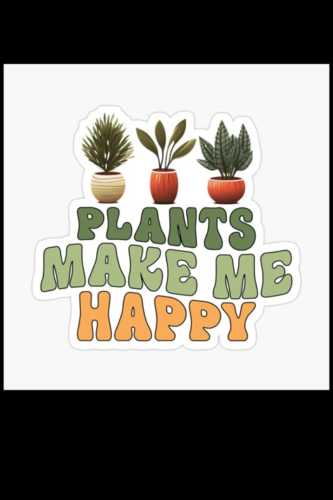 Plants Make Me Happy Sticker ๐ฟ๐