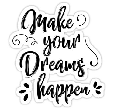 Make Your Dreams Happen Sticker ππ