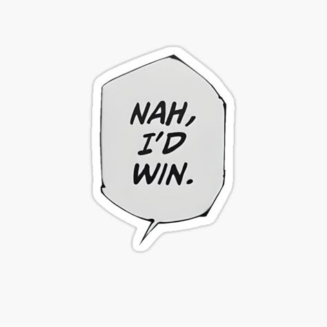 Nah, I’d Win Sticker ✨