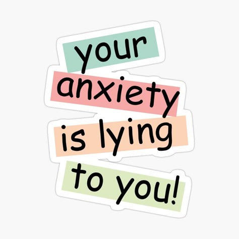 Your Anxiety Is Lying to You Sticker ππ