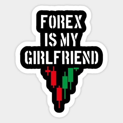 Forex Is My Girlfriend Sticker – For the Traders Who Stay Loyal to the Charts