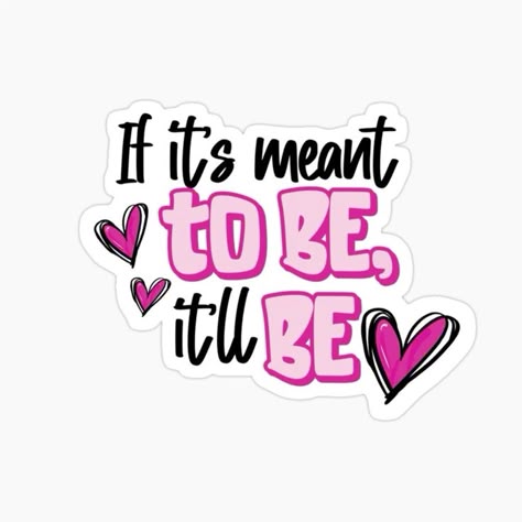 If It’s Meant to Be, It’ll Be – Inspirational Vinyl Sticker