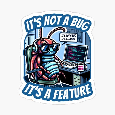 It’s Not a Bug, It’s a Feature Sticker