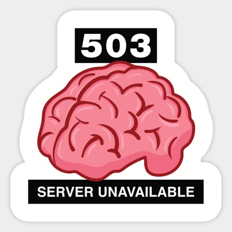 503 Server Unavailable Sticker – Funny Programmer Brain Decal