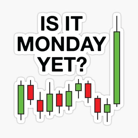 Is It Monday Yet? Sticker – For the Weekend-Waiting Traders