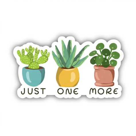 “Just One More Plant” Sticker 🌿✨