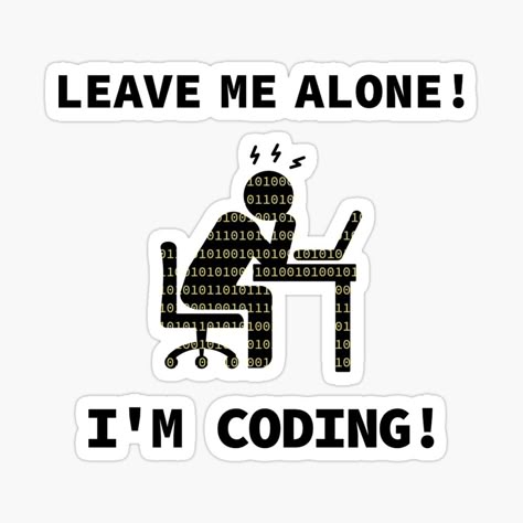 “Leave Me Alone! I’m Coding!” Sticker ⚡💻