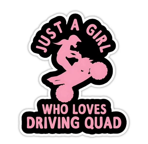 Just a Girl Who Loves Driving Quad Sticker – Bold, Fun & Fierce