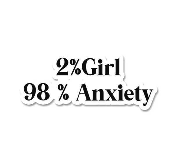 2% Girl, 98% Anxiety Sticker – For the Girls Who Get It