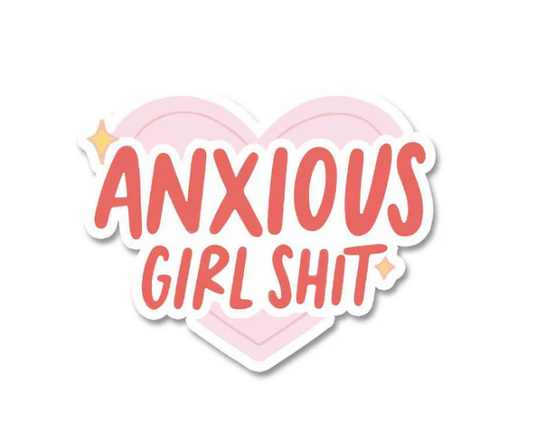 Anxious Girl Shit Sticker – Just Girl Things 💖