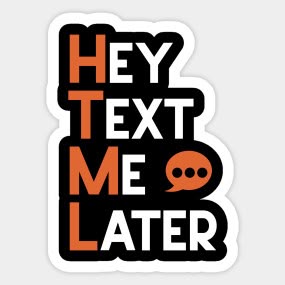 “HTML – Hey Text Me Later” Sticker 💬💻