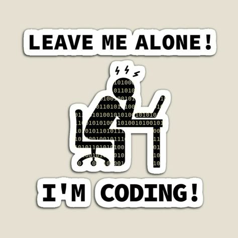 Leave Me Alone, I’m Coding Sticker 💻⚡