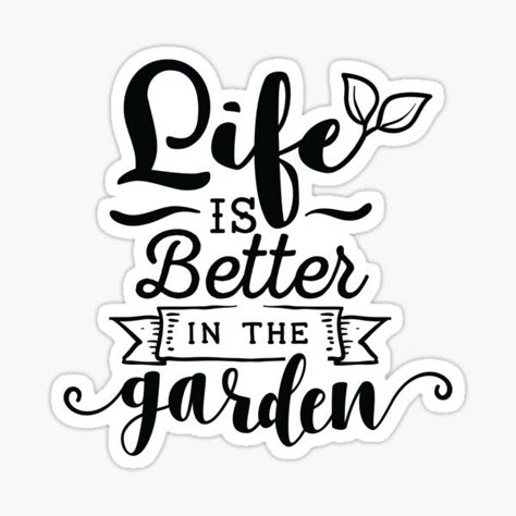 Life Is Better in the Garden Sticker 🌿