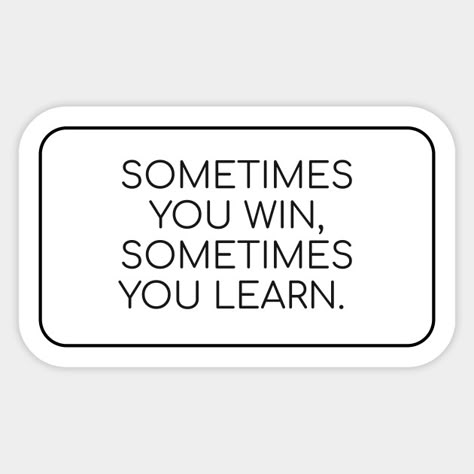 Sometimes You Win, Sometimes You Learn Sticker 🌟