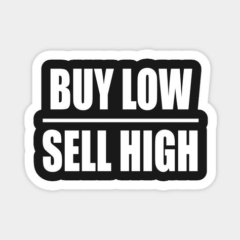 Buy Low Sell High Sticker – The Trader’s Mantra