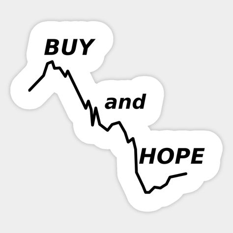 Buy and Hope Sticker – The Honest Trader’s Motto