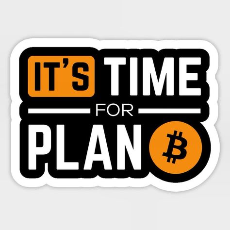 It’s Time for Plan B Sticker – Crypto Enthusiast’s Must-Have