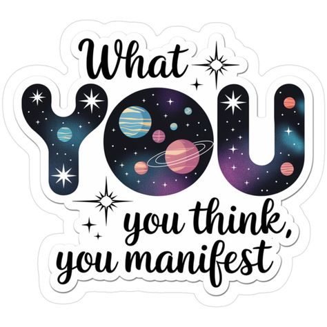 What You Think, You Manifest Sticker ✨
