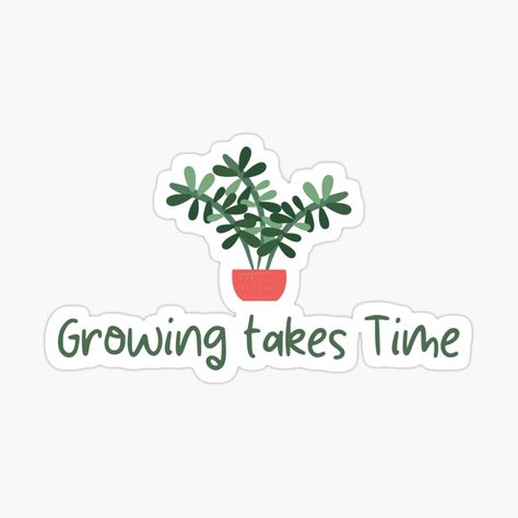 Growing Takes Time Sticker 🌱