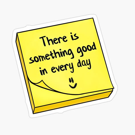 There Is Something Good in Every Day Sticker 🌼